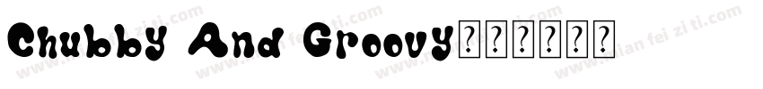 Chubby And Groovy字体转换